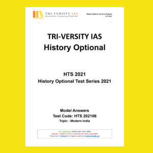 TRI-VERSITY IAS HISTORY OPTIONAL TEST CODE-  HTS- 2021-06- HISTORY OPTIONAL TEST SERIES-2021 TOPIC- MODERN INDIA  (MODEL ANSWERS )(BLACK & WHITE)
