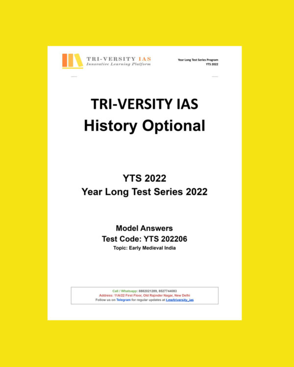 TRI-VERSITY IAS HISTORY OPTIONAL TESTCODE-  YTS- 2022-06- YEAR LONG TEST SERIES MODEL PAPER TOPIC- EARLY MEDIEVAL INDIA (BLACK & WHITE)