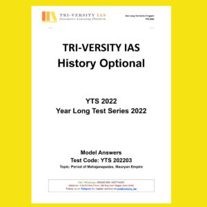 TRI VERSITY IAS HISTORY OPTIONAL YTS 2022 - YEAR LONG TEST SERIES-2022 TOPIC- PERIOD OF MAHAJANAPADAS, MAURYAN EMPIRE