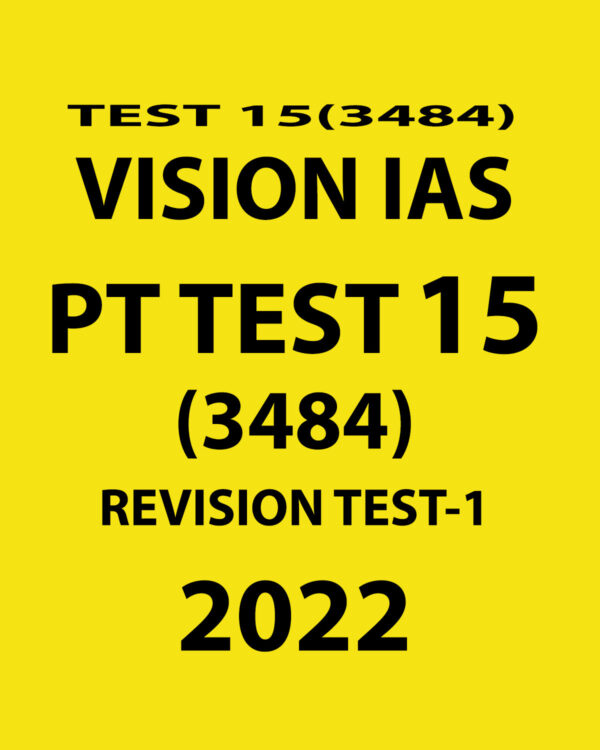 VISION IAS 2022 PT TEST-15  (3484) REVISION TEST-1 2022 (BLACK & WHITE)