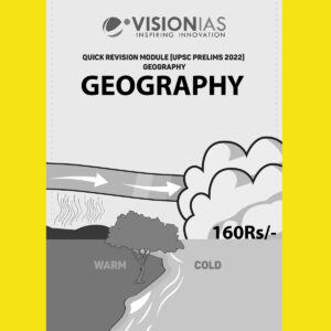 VISION IAS PRELIMS 2022 QUICK REVISION MODULE- [ UPSC PRELIMS 2022] GEOGRAPHY (BLACK & WHITE PRINT)
