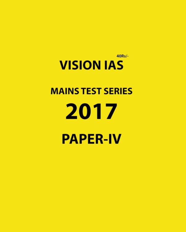 VISION IAS  MAINS TEST SERIES 2017 PAPER-4