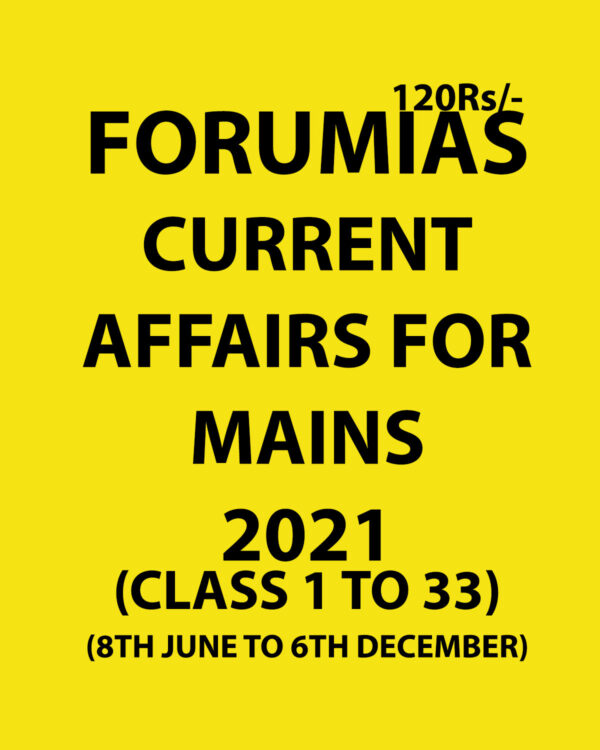 FORUM IAS CURRENT AFFAIRS FOR MAINS 2021  (CLASS 1 TO 33) –(8TH JUNE TO 6TH DECEMBER) (BLACK & WHITE)