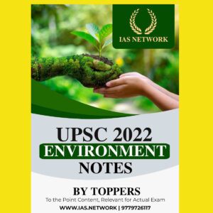 IAS NETWORK UPSC 2022 ENVIRONMENT NOTES BY- TOPPERS (BLACK & WHITE)