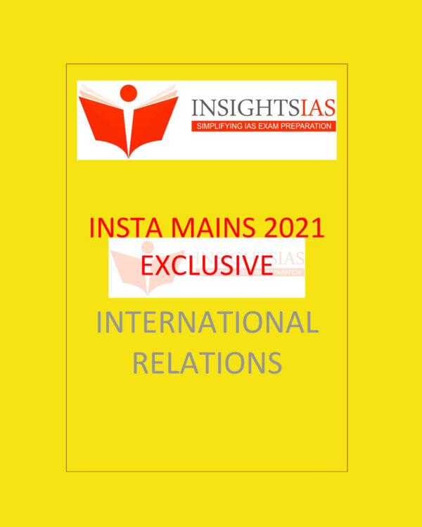 INSIGHTSONINDIA INSTA MAINS EXCLUSIVE 2021 INTERNATIONAL RELATIONS (BLACK & WHITE)