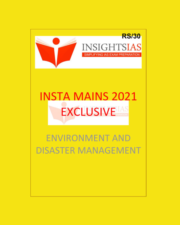 INSIGHTSONINDIA MAINS EXCLUSIVE 2021 INSTA MAINS 2021 EXCLUSIVE ENVIRONMENT AND DISASTER MANAGEMENT (BLACK & WHITE)