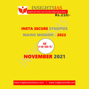 INSIGHTSONINDIA SECURE INSTA- SECURE- SYNOPSIS MAINS  MISSION-2022 [GS-I+II+III+IV)- NOVEMBER- 2021 (BLACK & WHITE)