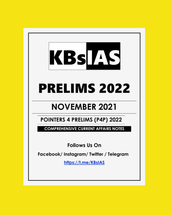 KB'SIAS PRELIMS 2022 NOVEMBER 2021 POINTERS 4 PRELIMS (P4P) 2022 COMPREHENSIVE CURRENT AFFAIRS NOTES (BLACK & WHITE)