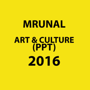 MRUNAL ART & CULTURE (PPT) 2016 (BLACK AND WHITE)