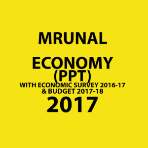 MRUNAL ECONOMY PPT SURVEY 2016-17 & BUDGET 2017-18  (2017) (BLACK AND WHITE)