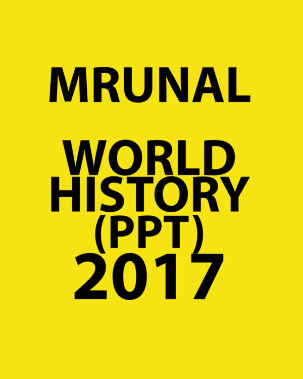 MRUNAL WORLD HISTORY (PPT) 2017 (BLACK & WHITE)