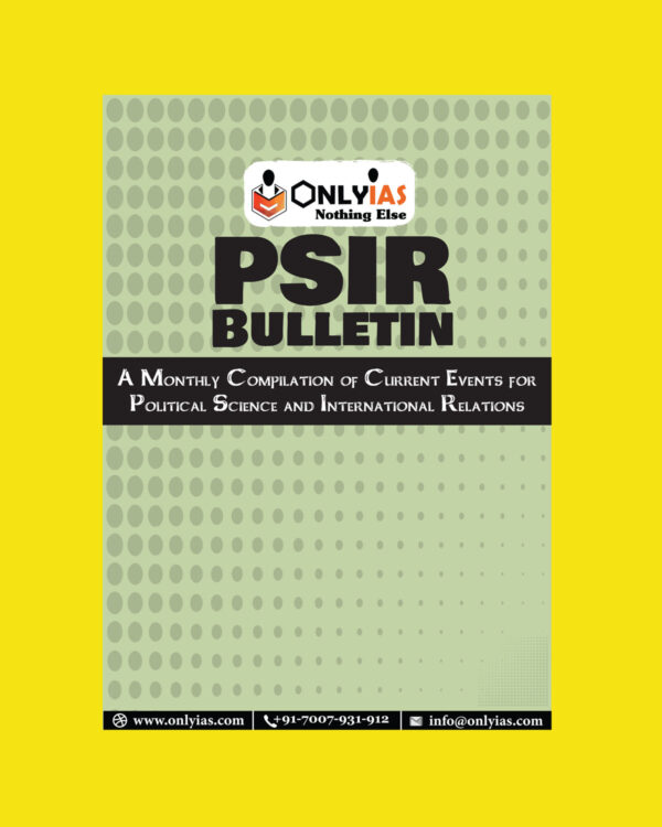 ONLY IAS PSIR BULLETIN-A MONTHLY COMPILATION OF CURRENT EVENTS FOR POLITICAL SCIENCE AND INTERNATIONAL RELATIONS 2021 (BLACK & WHITE)