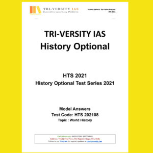 TRI-VERSITY IAS HISTORY OPTIONAL TEST CODE-  HTS- 2021-08- HISTORY OPTIONAL TEST SERIES-2021 TOPIC- WORLD HISTORY  (MODEL ANSWERS ) (BLACK & WHITE)