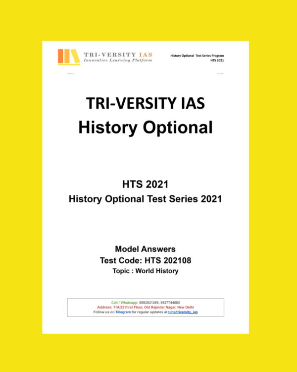 TRI-VERSITY IAS HISTORY OPTIONAL TEST CODE-  HTS- 2021-08- HISTORY OPTIONAL TEST SERIES-2021 TOPIC- WORLD HISTORY  (MODEL ANSWERS ) (BLACK & WHITE)