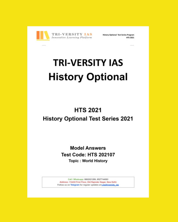 TRI-VERSITY IAS HTS-2021-MODEL ANSWERS –TOPIC WORLD HISTORY(TEST-CODE HTS 2021-07)(BLACK & WHITE)