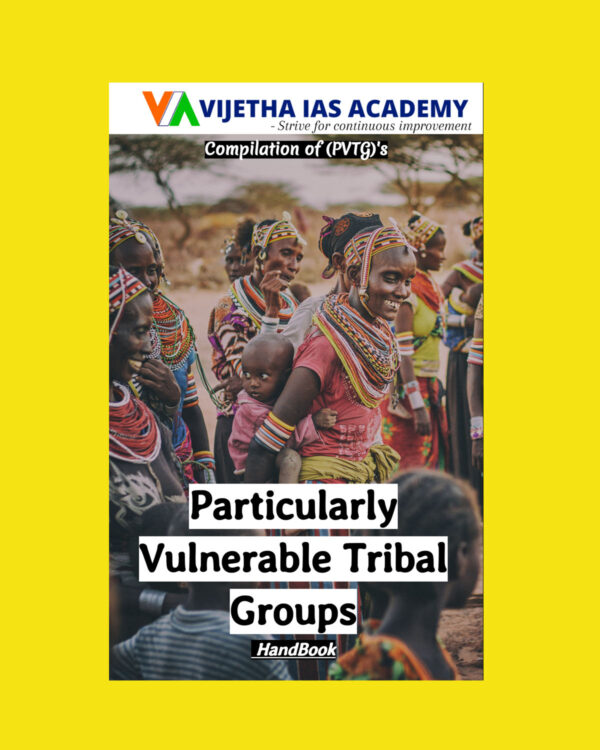 VIJETHA IAS ACADEMY ANTHROPOLOGY COMPILATION OF (PVTG)’S- PARTICULARLY VULNERABLE TRIBAL GROUPS-HAND BOOK  (BLACK & WHITE )