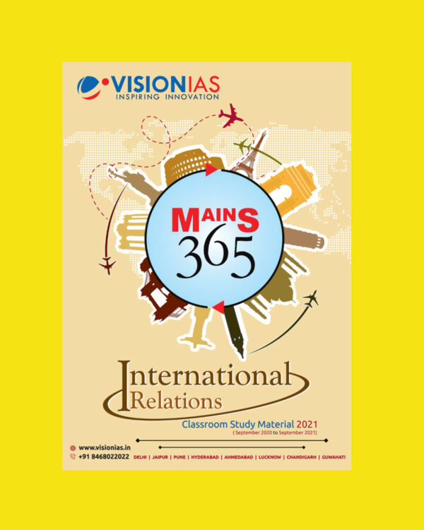 VISION IAS MAINS 365 2021 INTERNATIONAL RELATION - (SEPTEMBER 2020- SEPTEMBER 2021 ) (BLACK & WHITE)