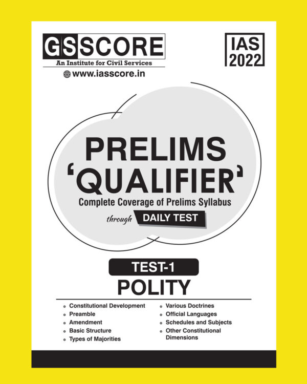 GS SCORE 2022 PRELIMS QUALIFIER REVISION DAILY TEST TEST-01 POLITY –CONSTITUTIONAL DEVELOPMENT, PREAMBLE, AMENDMENT (BLACK & WHITE)