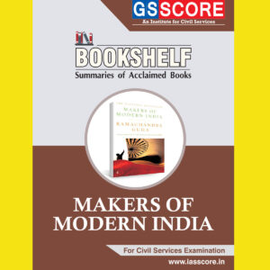 GS SCORE BOOKSHELF SUMMARIES OF ACCLAIMED BOOK MAKERS OF MODERN INDIA (BLACK & WHITE)