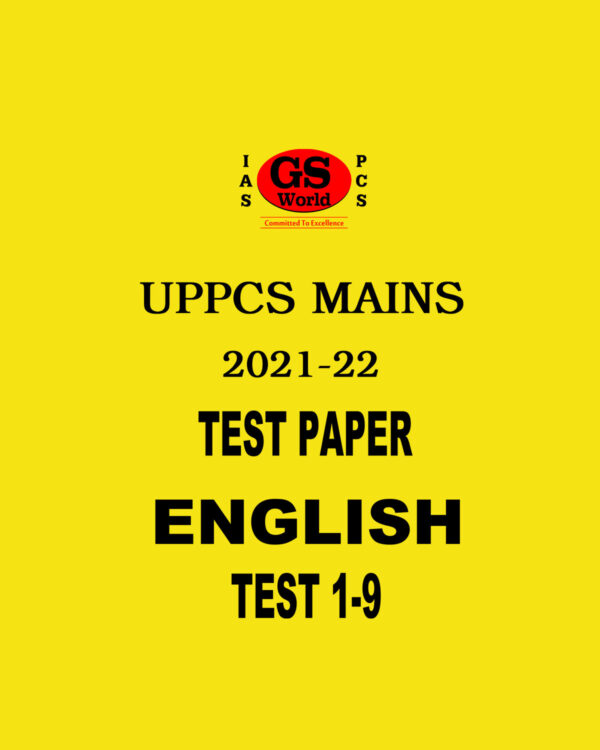 GS WORLD UPPCS GS MAINS -2021-22- TEST SERIES 1-9  ENGLISH-MEDIUM 2021 (BLACK & WHITE)