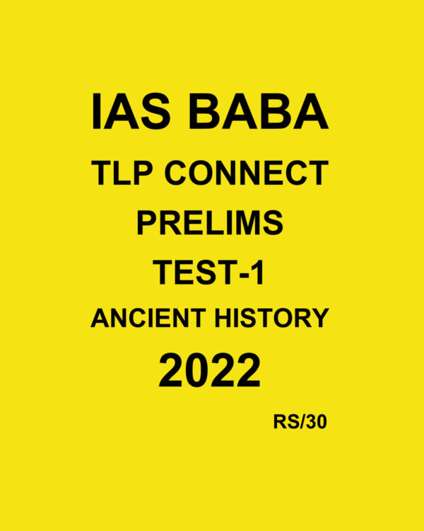 IAS BABA 2022 TLP CONNECT TEST-1- ANCIENT HISTORY -2022 (BLACK & WHITE)