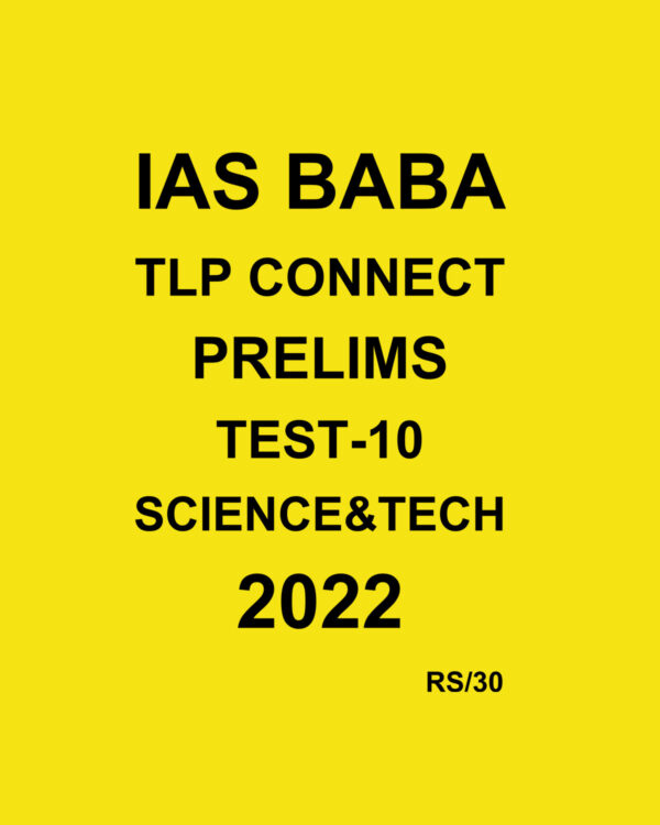 IAS BABA 2022 TLP CONNECT  TEST-10 - SCIENCE & TECHNOLOGY -2022 (BLACK & WHITE)