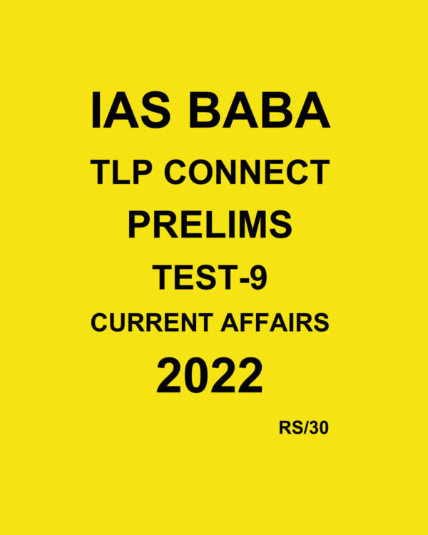 IAS BABA 2022 TLP CONNECT TEST-9- CURRENT AFFAIRS -2022 (BLACK & WHITE)