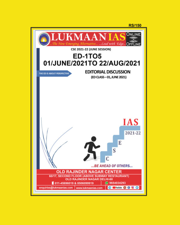 LUKMAAN IAS EDITORIAL DISCUSSIONS ED-1 TO 5-(DATE 1-JUNE-2021 TO 22-AUG-2021) COMPILATION  (BLACK & WHITE)