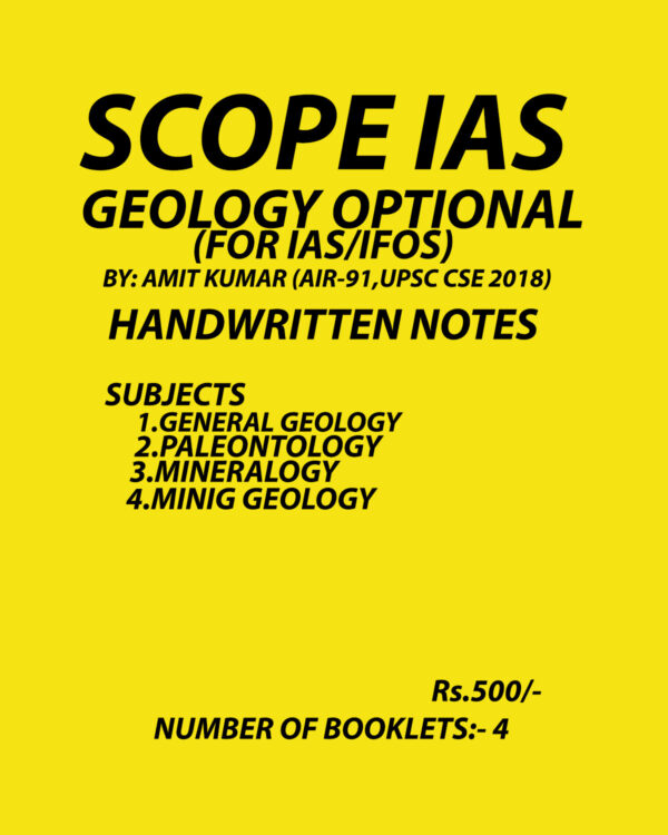 SCOPE IAS GEOLOGY OPTIONAL (For IAS -IFoS)- BY- AMIT KUMAR -AIR-91,UPSC CSE 2018 HANDWRITTEN NOTES NO OF BOOKLETS-4  (BLACK & WHITE)