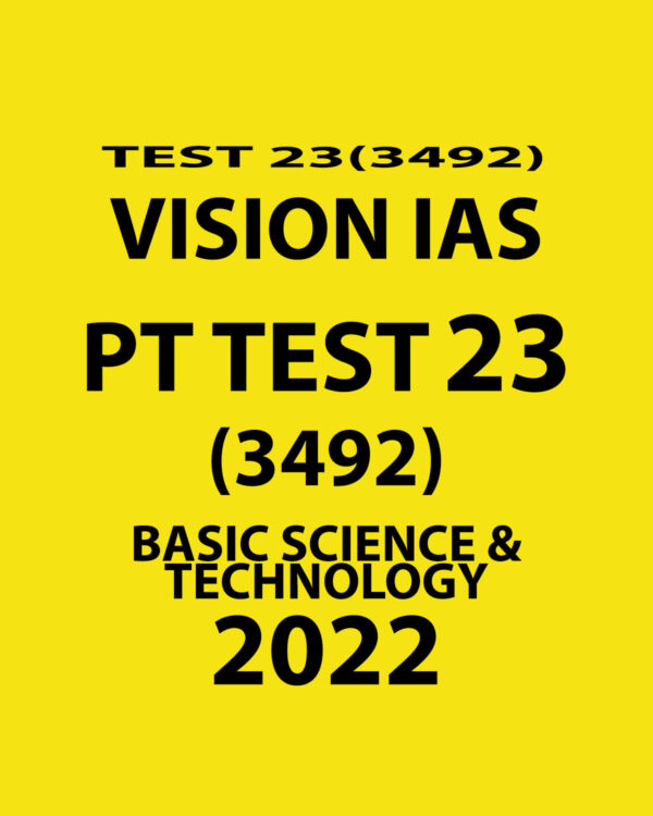 VISION IAS 2022 PT TEST-23 (3492) 2022 BASIC SCIENCE & TECHNOLOGY (BLACK & WHITE)