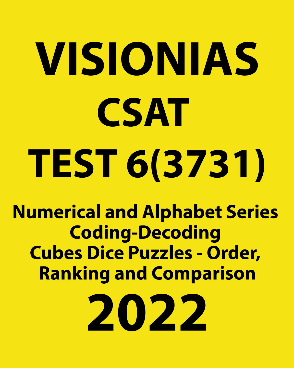 VISION IAS 2022 CSAT TEST-6 ( TEST CODE 3731) NUMERICAL AND ALPHABET SERIES CODING- DECODING CUBES DICE PUZZLES-ORDER, RANKING AND COMPARISON-2022 (BLACK & WHITE)