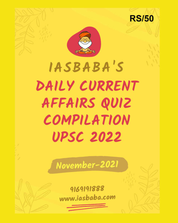 IAS BABA CURRENT AFFAIRS QUIZ COMPILATION UPSC 2022 NOVEMBER-2021 (BLACK & WHITE)