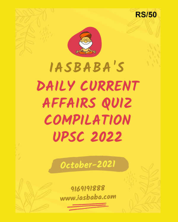 IAS BABA CURRENT AFFAIRS QUIZ COMPILATION UPSC 2022 OCTOBER-2021 (BLACK & WHITE)