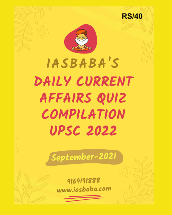 IAS BABA CURRENT AFFAIRS QUIZ COMPILATION UPSC 2022 SEPTEMBER-2021 (BLACK & WHITE)