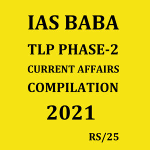 IAS BABA TLP PHASE-2 CURRENT AFFAIRS COMPILATION 2021 (BLACK & WHITE)