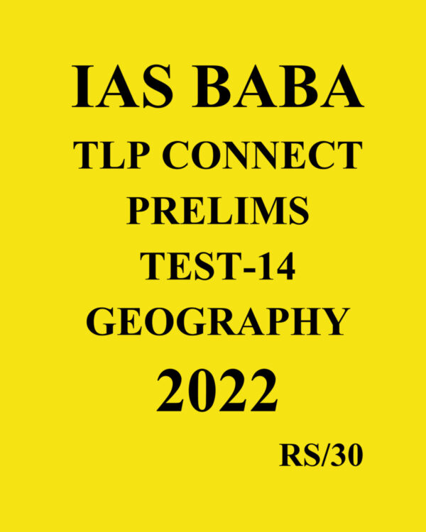 IASBABA 2022 TLP CONNECT PRELIMS TEST-14 GEOGRAPHY 2022 (BLACK & WHITE)