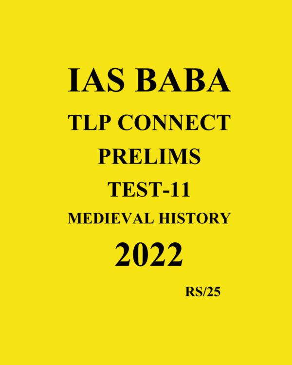 IASBABA TLP CONNECT PRELIMS TEST-11- MEDIEVAL HISTORY-2022 (BLACK & WHITE)