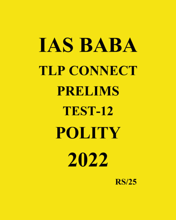 IASBABA TLP CONNECT PRELIMS TEST-12 POLITY-2022 (BLACK & WHITE)