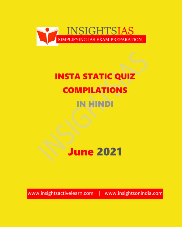 INSIGHTSIAS INSIGHTS ONINDIA INSTA STATIC QUIZ COMPILATION IN HINDI JUNE 2021 (HINDI MEDIUM) (BLACK & WHITE)