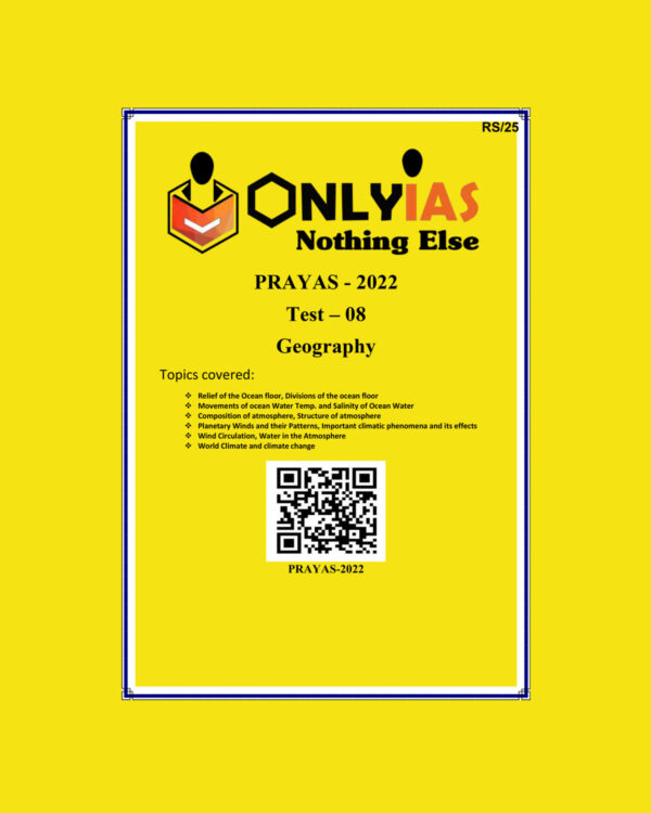 ONLY IAS 2022 PRAYAS TEST -8  (GEOGRAPHY) (BLACK & WHITE)
