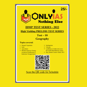 ONLYIAS 2022 IDMP TEST SERIES -2022-HIGH YIELDING PRELIMS TEST SERIES TEST-10 (GEOGRAPHY) (BLACK & WHITE)