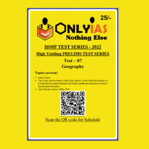 ONLYIAS 2022 IDMP TEST SERIES -2022-HIGH YIELDING PRELIMS TEST SERIES TEST-7 (GEOGRAPHY) (BLACK & WHITE)