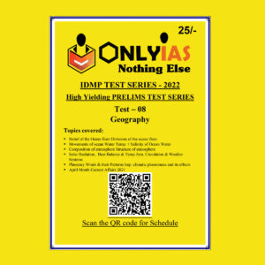 ONLYIAS 2022 IDMP TEST SERIES -2022-HIGH YIELDING PRELIMS TEST SERIES TEST-8 (GEOGRAPHY) (BLACK & WHITE)