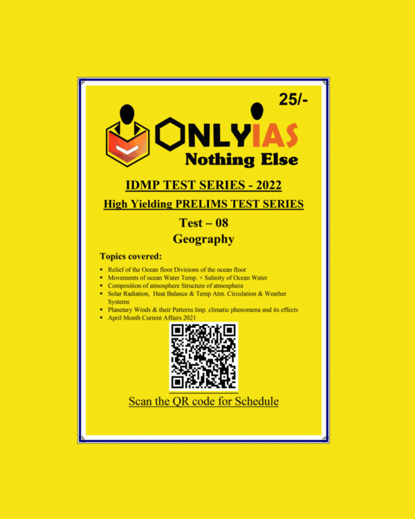 ONLYIAS 2022 IDMP TEST SERIES -2022-HIGH YIELDING PRELIMS TEST SERIES TEST-8 (GEOGRAPHY) (BLACK & WHITE)