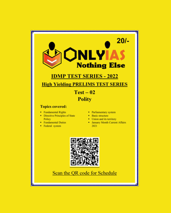 ONLYIAS 2022 IDMP TEST SERIES -2022-HIGH YIELDING PRELIMS TEST SERIES TEST-2 (POLITY) (BLACK & WHITE)