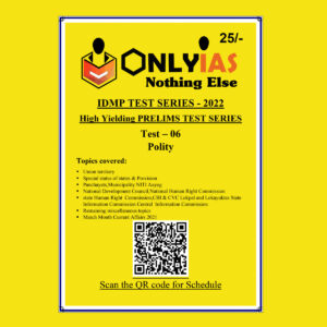ONLYIAS 2022 IDMP TEST SERIES -2022-HIGH YIELDING PRELIMS TEST SERIES TEST-6 (POLITY) (BLACK & WHITE)