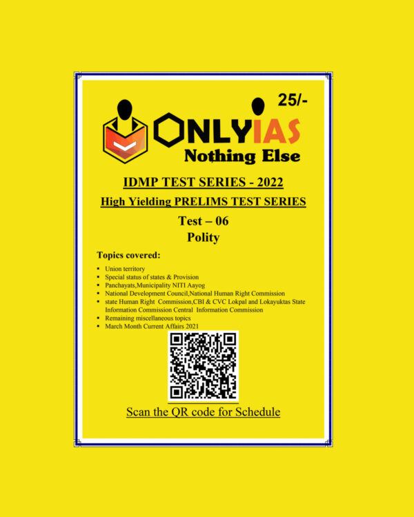 ONLYIAS 2022 IDMP TEST SERIES -2022-HIGH YIELDING PRELIMS TEST SERIES TEST-6 (POLITY) (BLACK & WHITE)
