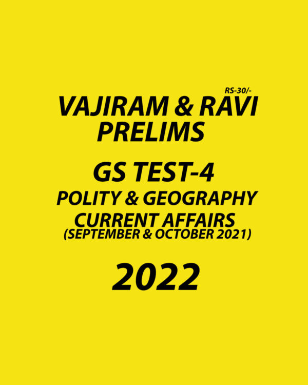 VAJIRAM & RAVI PRELIMS 2022 GS TEST-4 POLITY & GEOGRAPHY (CURRENT AFFAIRS SEPTEMBER & OCTOBER 2021) (BLACK & WHITE)