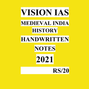 VISION IAS MEDIEVAL INDIA HISTORY  HANDWRITTEN NOTES 2021 (BLACK & WHITE)