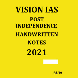 VISION IAS POST INDEPENDENCE HANDWRITTEN NOTES 2021 (BLACK & WHITE)